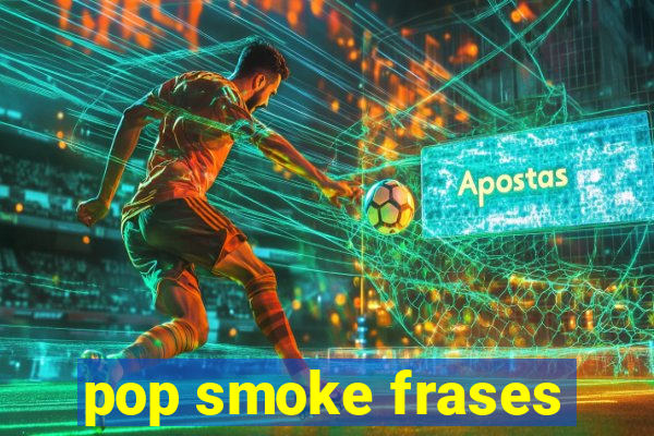 pop smoke frases